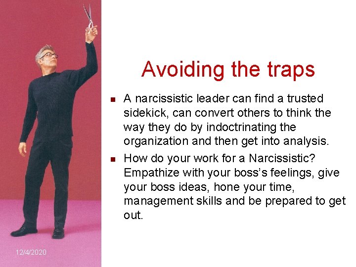 Avoiding the traps n n 12/4/2020 A narcissistic leader can find a trusted sidekick,
