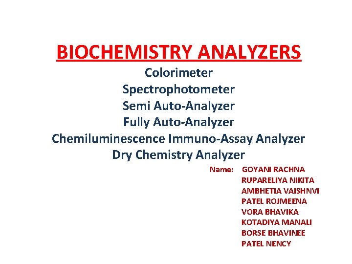 BIOCHEMISTRY ANALYZERS Colorimeter Spectrophotometer Semi Auto-Analyzer Fully Auto-Analyzer Chemiluminescence Immuno-Assay Analyzer Dry Chemistry Analyzer