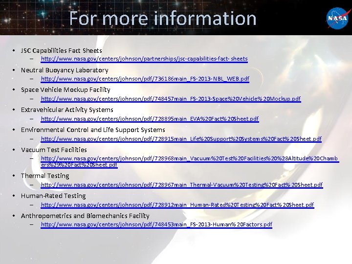 For more information • JSC Capabilities Fact Sheets – http: //www. nasa. gov/centers/johnson/partnerships/jsc-capabilities-fact- sheets