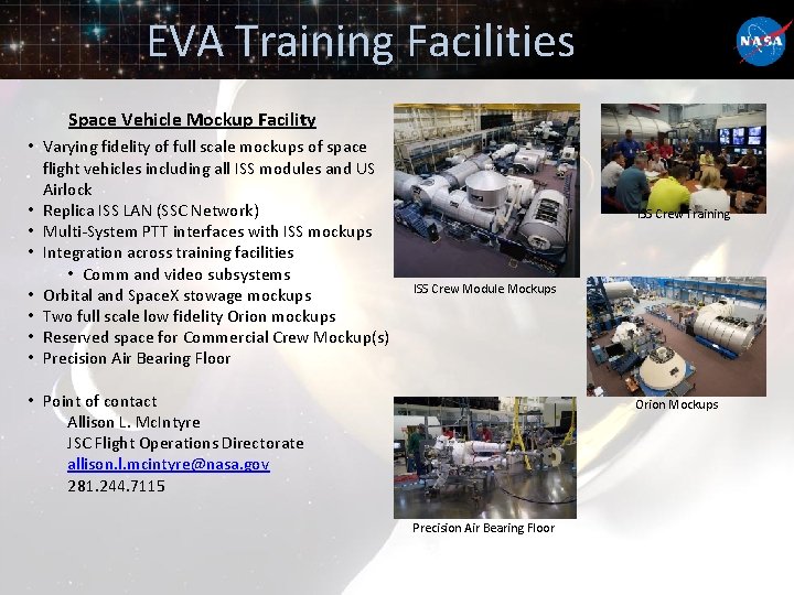 EVA Training Facilities Space Vehicle Mockup Facility • Varying fidelity of full scale mockups