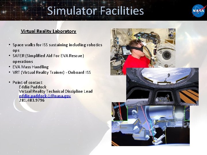Simulator Facilities Virtual Reality Laboratory • Space walks for ISS sustaining including robotics ops