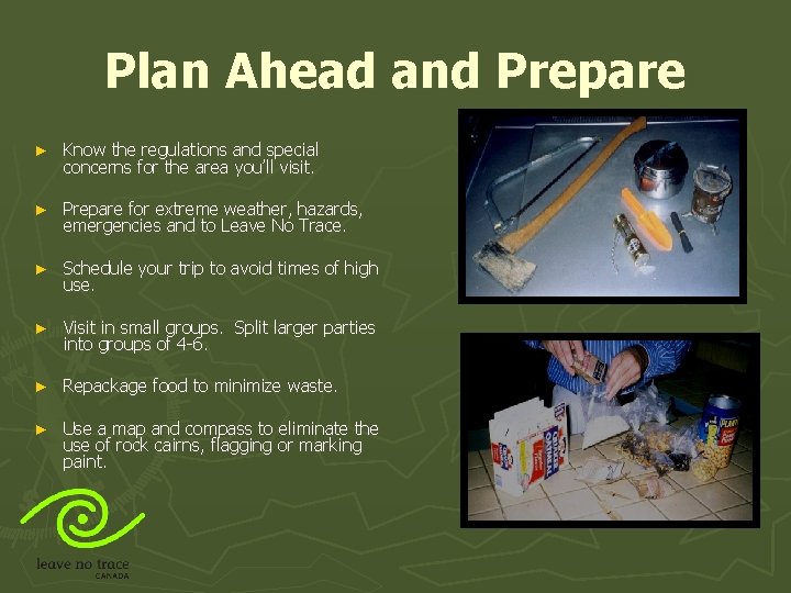 Plan Ahead and Prepare ► Know the regulations and special concerns for the area