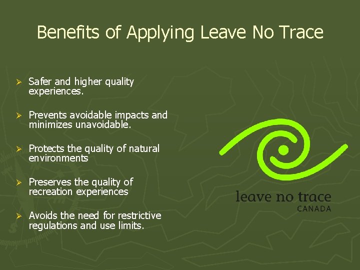Benefits of Applying Leave No Trace Ø Safer and higher quality experiences. Ø Prevents