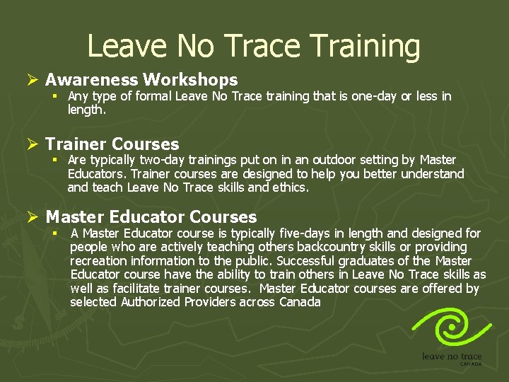 Leave No Trace Training Ø Awareness Workshops § Any type of formal Leave No