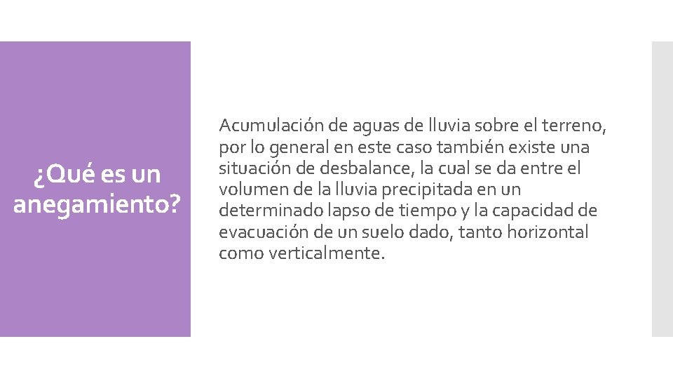¿Qué es un anegamiento? Acumulación de aguas de lluvia sobre el terreno, por lo