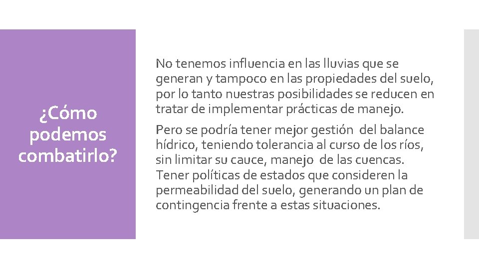 ¿Cómo podemos combatirlo? No tenemos influencia en las lluvias que se generan y tampoco