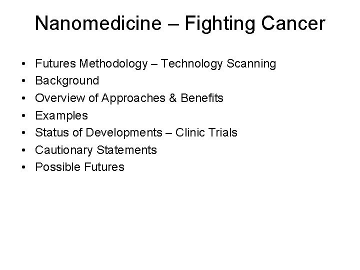 Nanomedicine – Fighting Cancer • • Futures Methodology – Technology Scanning Background Overview of