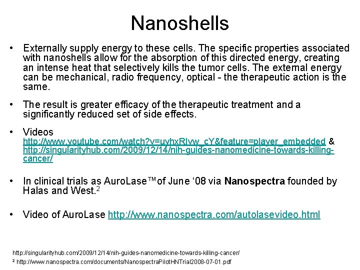 Nanoshells • Externally supply energy to these cells. The specific properties associated with nanoshells