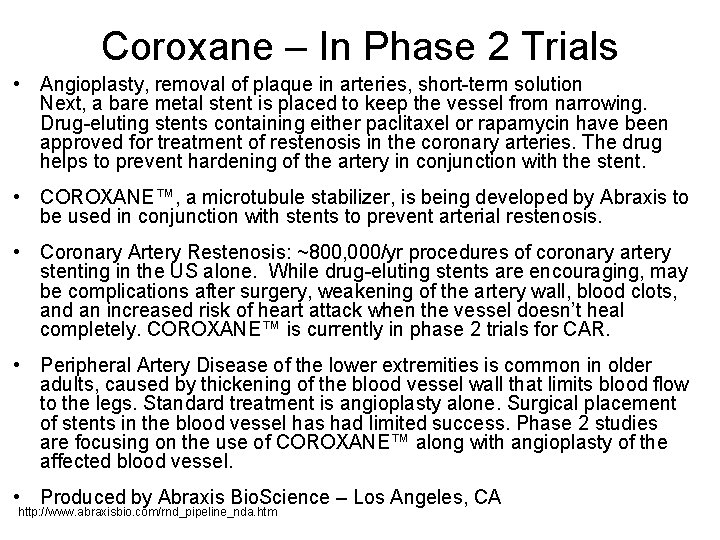 Coroxane – In Phase 2 Trials • Angioplasty, removal of plaque in arteries, short-term