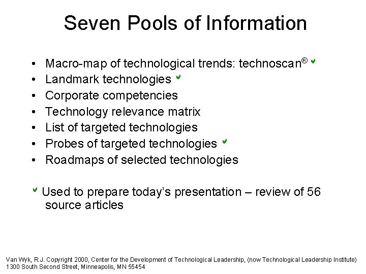 Seven Pools of Information • • Macro-map of technological trends: technoscan® Landmark technologies Corporate