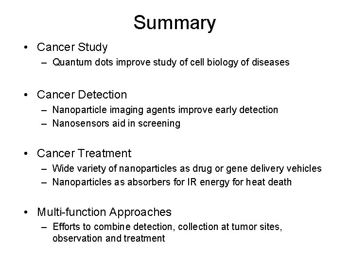 Summary • Cancer Study – Quantum dots improve study of cell biology of diseases