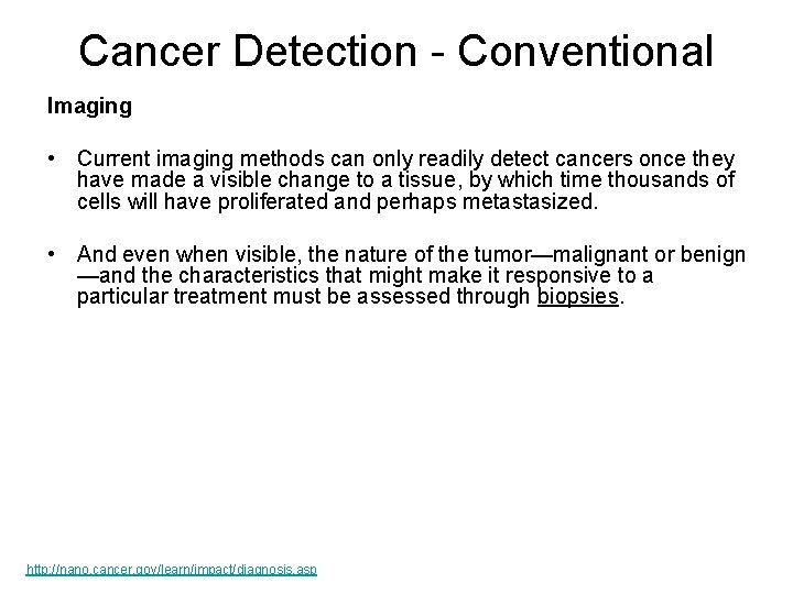 Cancer Detection - Conventional Imaging • Current imaging methods can only readily detect cancers