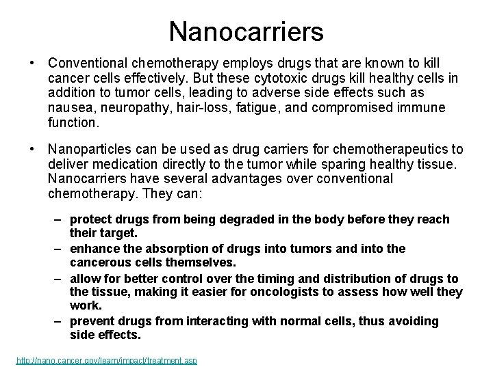 Nanocarriers • Conventional chemotherapy employs drugs that are known to kill cancer cells effectively.