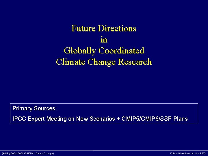 Future Directions in Globally Coordinated Climate Change Research Primary Sources: IPCC Expert Meeting on