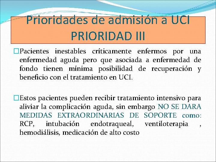 Prioridades de admisión a UCI PRIORIDAD III �Pacientes inestables críticamente enfermos por una enfermedad