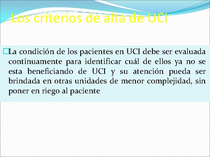 Los criterios de alta de UCI �La condición de los pacientes en UCI debe