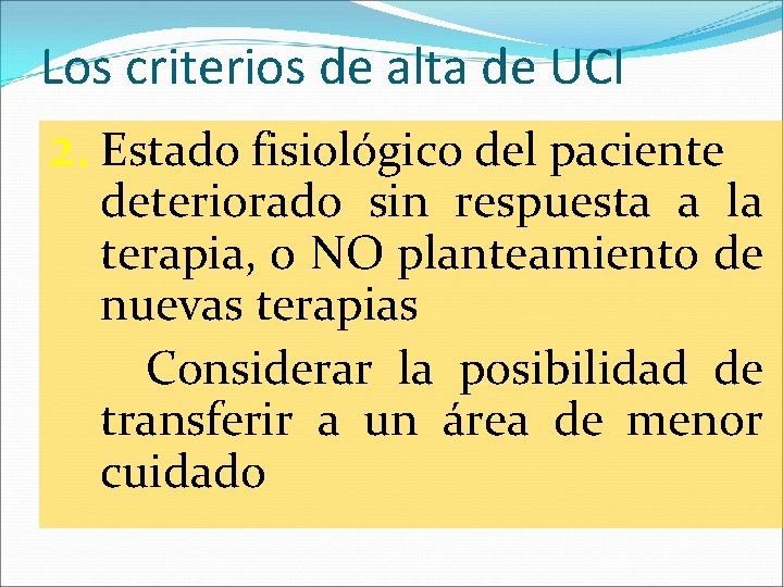 Los criterios de alta de UCI 2. Estado fisiológico del paciente deteriorado sin respuesta