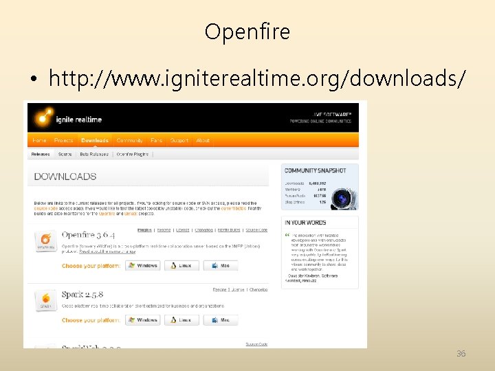 Openfire • http: //www. igniterealtime. org/downloads/ 36 Openfire • http: //www. igniterealtime. org/downloads/ 36