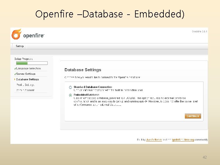 Openfire –Database - Embedded) 42 Openfire –Database - Embedded) 42