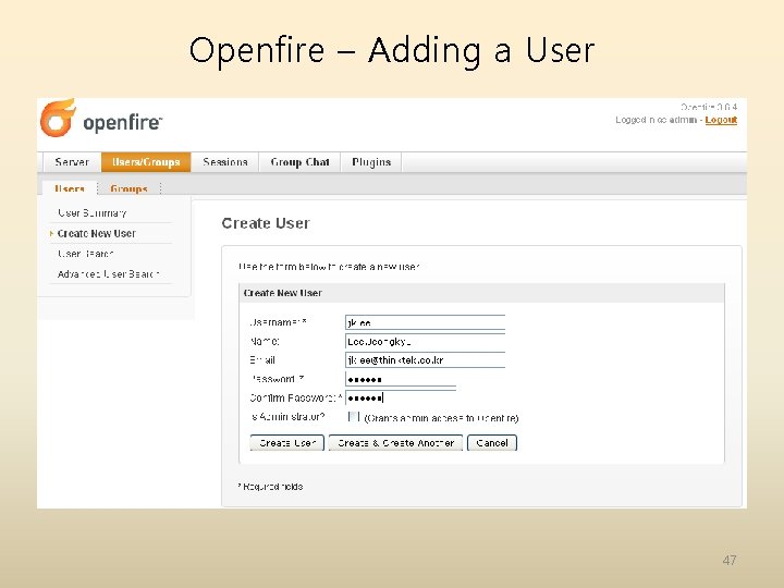 Openfire – Adding a User 47 Openfire – Adding a User 47