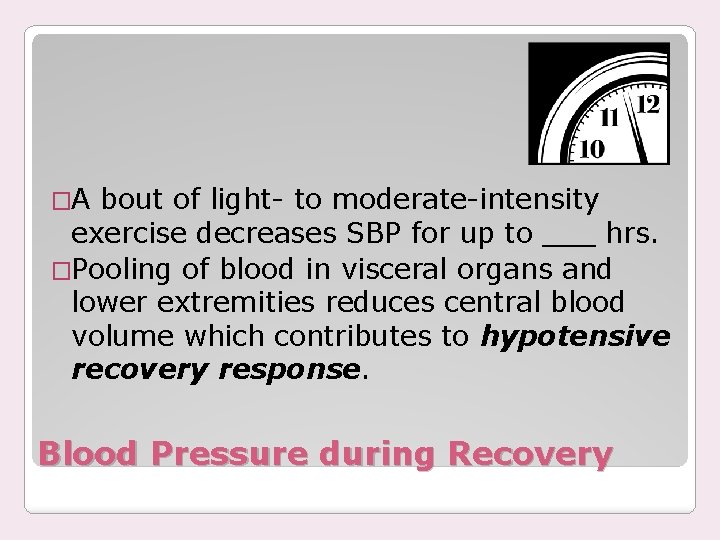 �A bout of light- to moderate-intensity exercise decreases SBP for up to ___ hrs.