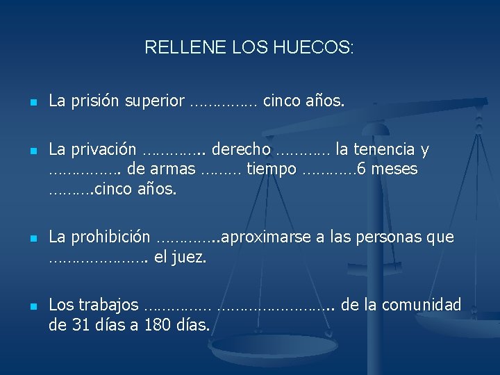 RELLENE LOS HUECOS: n n La prisión superior …………… cinco años. La privación ………….