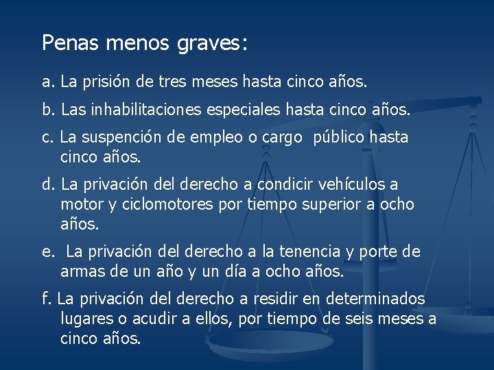 Penas menos graves: a. La prisión de tres meses hasta cinco años. b. Las