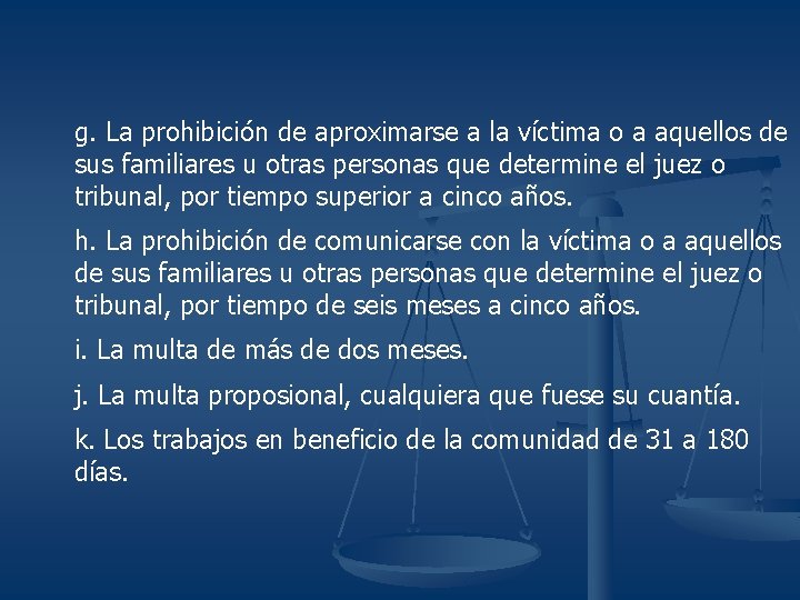 g. La prohibición de aproximarse a la víctima o a aquellos de sus familiares