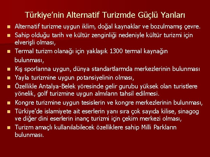 Türkiye’nin Alternatif Turizmde Güçlü Yanları n n n n n Alternatif turizme uygun iklim,