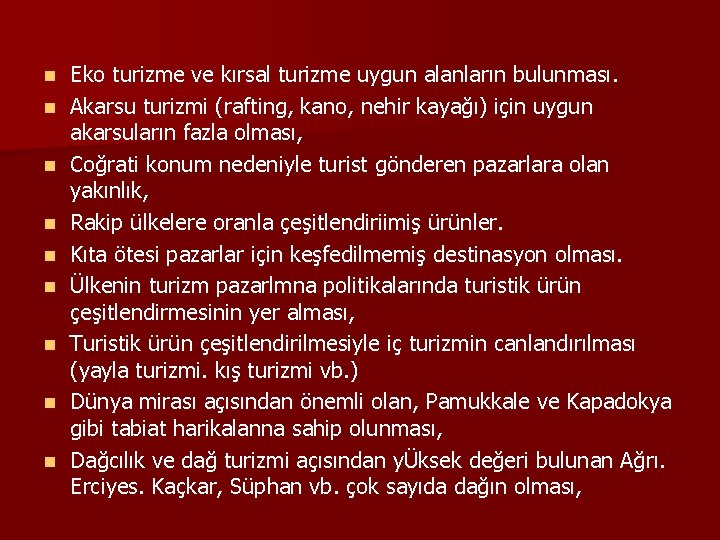 n n n n n Eko turizme ve kırsal turizme uygun alanların bulunması. Akarsu