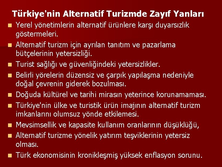 Türkiye'nin Alternatif Turizmde Zayıf Yanları n n n n n Yerel yönetimlerin alternatif ürünlere