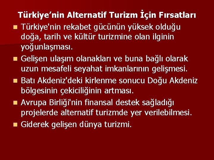 Türkiye’nin Alternatif Turizm İçin Fırsatları n Türkiye'nin rekabet gücünün yüksek olduğu doğa, tarih ve