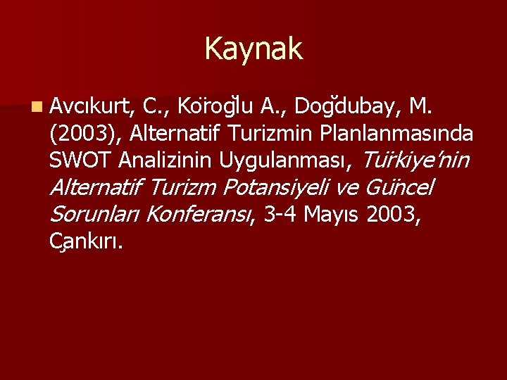 Kaynak n Avcıkurt, C. , Ko rog lu A. , Dog dubay, M. (2003),