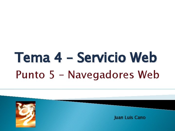 Tema 4 – Servicio Web Punto 5 – Navegadores Web Juan Luis Cano 