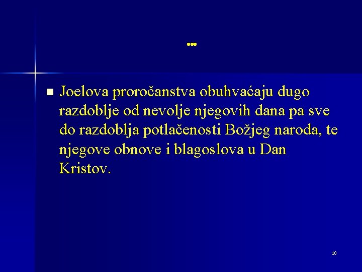 … n Joelova proročanstva obuhvaćaju dugo razdoblje od nevolje njegovih dana pa sve do
