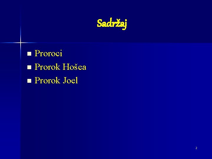 Sadržaj Proroci n Prorok Hošea n Prorok Joel n 2 