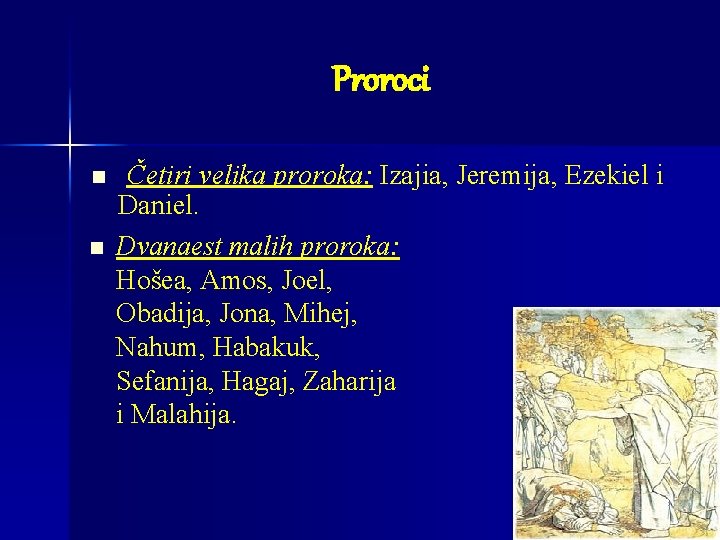 Proroci n n Četiri velika proroka: Izajia, Jeremija, Ezekiel i Daniel. Dvanaest malih proroka:
