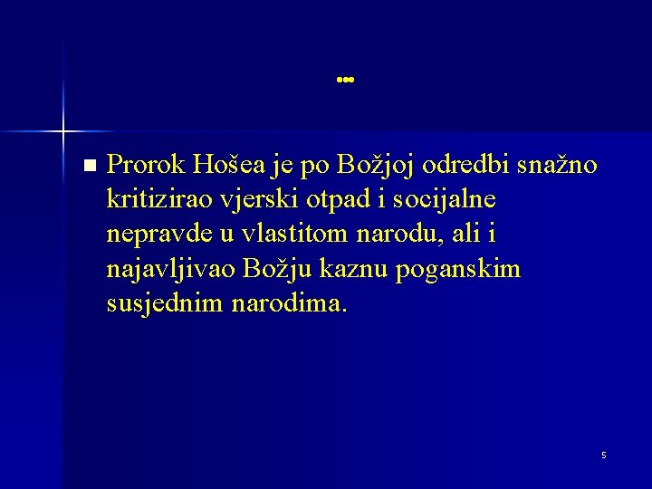 … n Prorok Hošea je po Božjoj odredbi snažno kritizirao vjerski otpad i socijalne