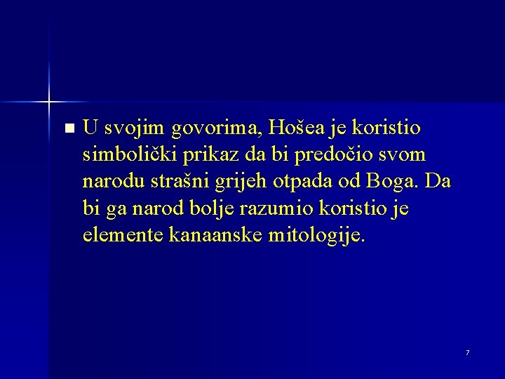 n U svojim govorima, Hošea je koristio simbolički prikaz da bi predočio svom narodu
