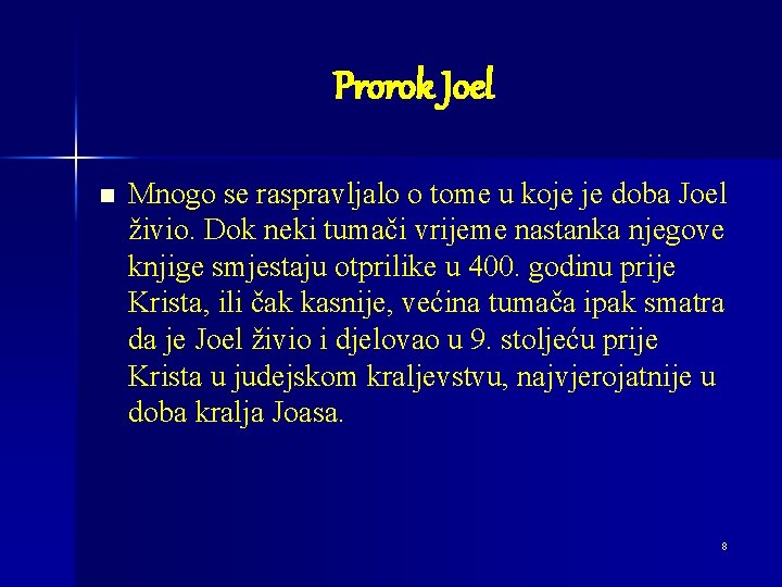 Prorok Joel n Mnogo se raspravljalo o tome u koje je doba Joel živio.