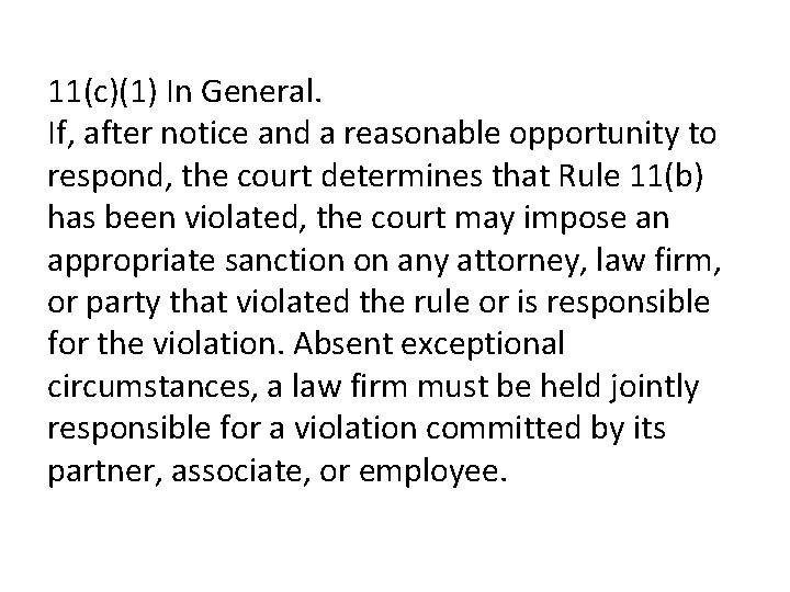 11(c)(1) In General. If, after notice and a reasonable opportunity to respond, the court