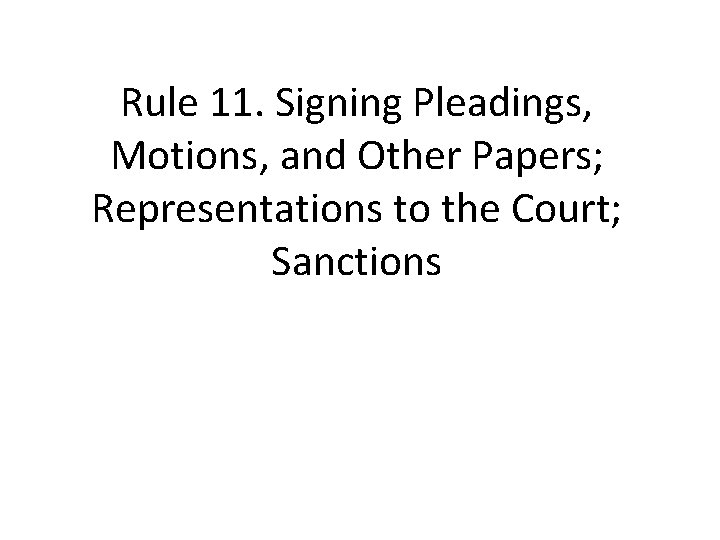 Rule 11. Signing Pleadings, Motions, and Other Papers; Representations to the Court; Sanctions 