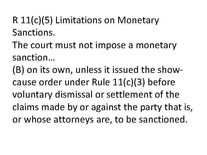 R 11(c)(5) Limitations on Monetary Sanctions. The court must not impose a monetary sanction…