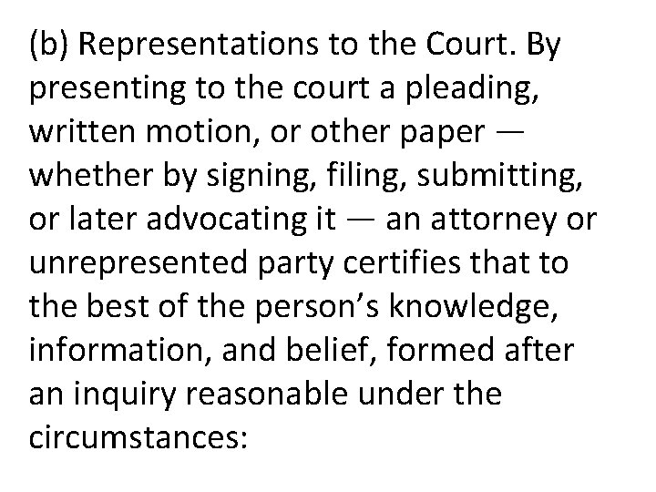 (b) Representations to the Court. By presenting to the court a pleading, written motion,
