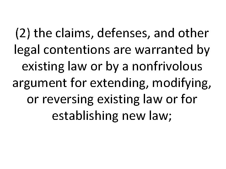 (2) the claims, defenses, and other legal contentions are warranted by existing law or