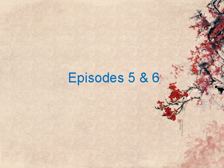 Episodes 5 & 6 Episodes 5 & 6