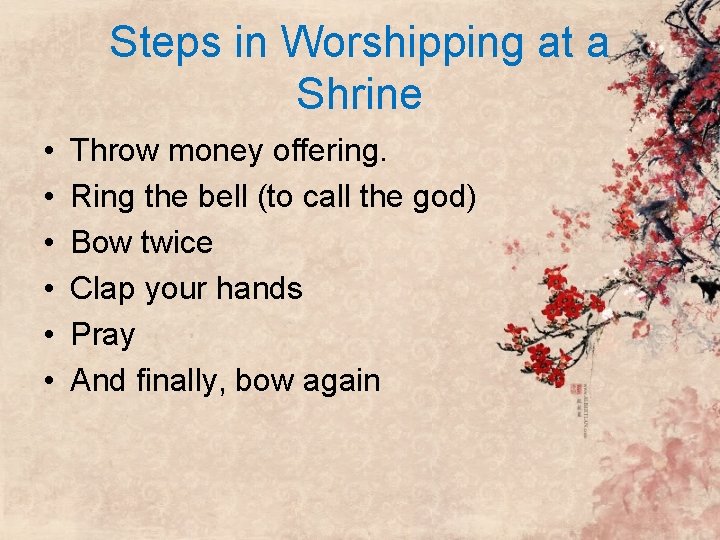 Steps in Worshipping at a Shrine • • • Throw money offering. Ring the Steps in Worshipping at a Shrine • • • Throw money offering. Ring the