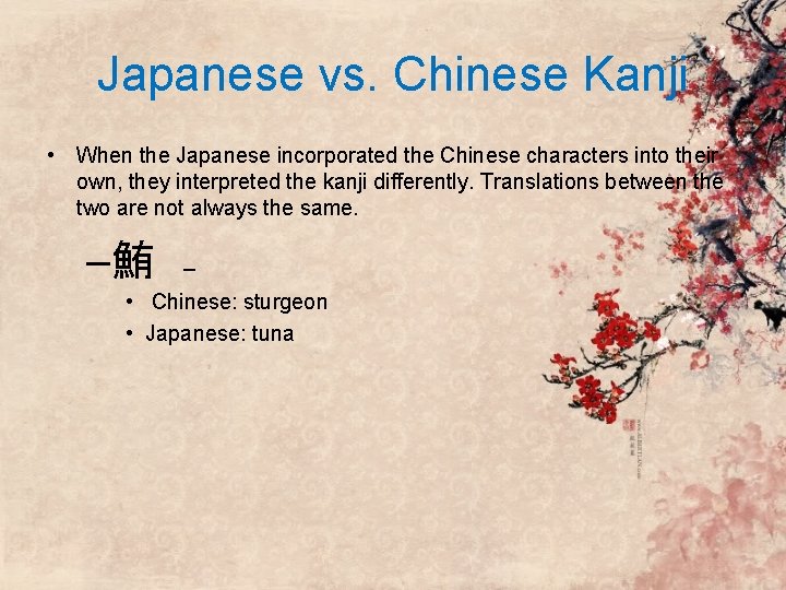 Japanese vs. Chinese Kanji • When the Japanese incorporated the Chinese characters into their Japanese vs. Chinese Kanji • When the Japanese incorporated the Chinese characters into their