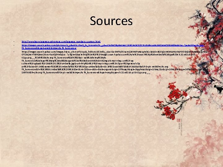 Sources • • • http: //www. learn-japanese-adventure. com/japanese-numbers-counters. html https: //images. search. yahoo. com/yhs/search; Sources • • • http: //www. learn-japanese-adventure. com/japanese-numbers-counters. html https: //images. search. yahoo. com/yhs/search;