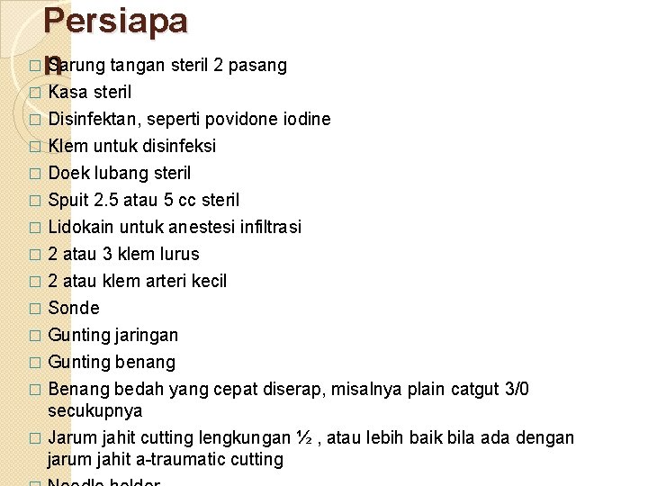 Persiapa �n Sarung tangan steril 2 pasang � Kasa steril Disinfektan, seperti povidone iodine